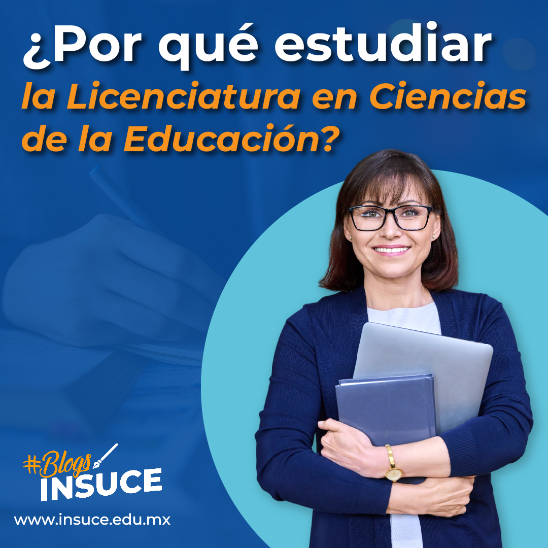 ¿Por qué estudiar la Licenciatura en Ciencias de la Educación?